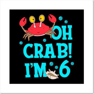 Oh Crab I'm 6 Years Old 6th Birthday Kid Posters and Art